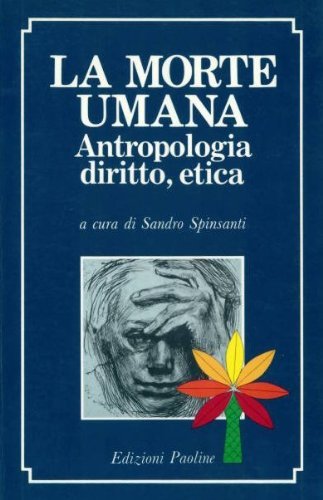 La morte umana. Antropologia, diritto, etica