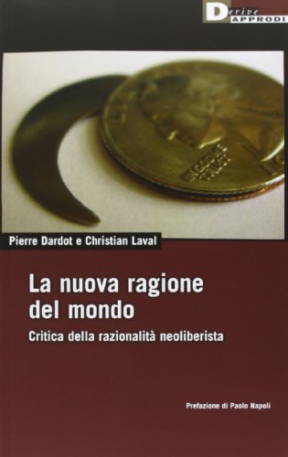 La nuova ragione del mondo. Critica della razionalitÃ neoliberista