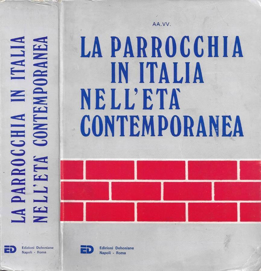 La parrocchia in Italia nell'età contemporanea. Atti del II Incontro …