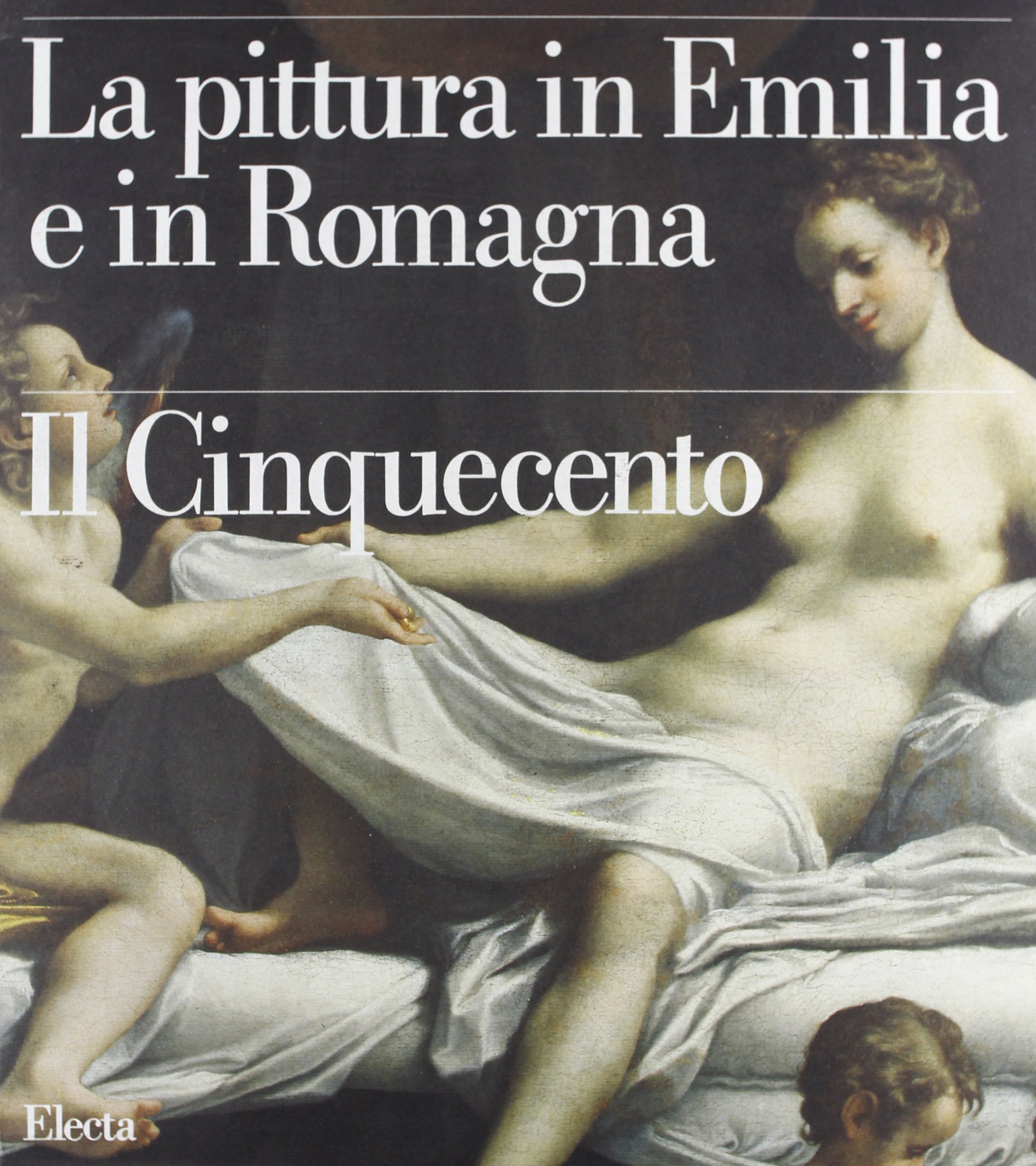 La pittura in Emilia e in Romagna. Il Cinquecento: 2