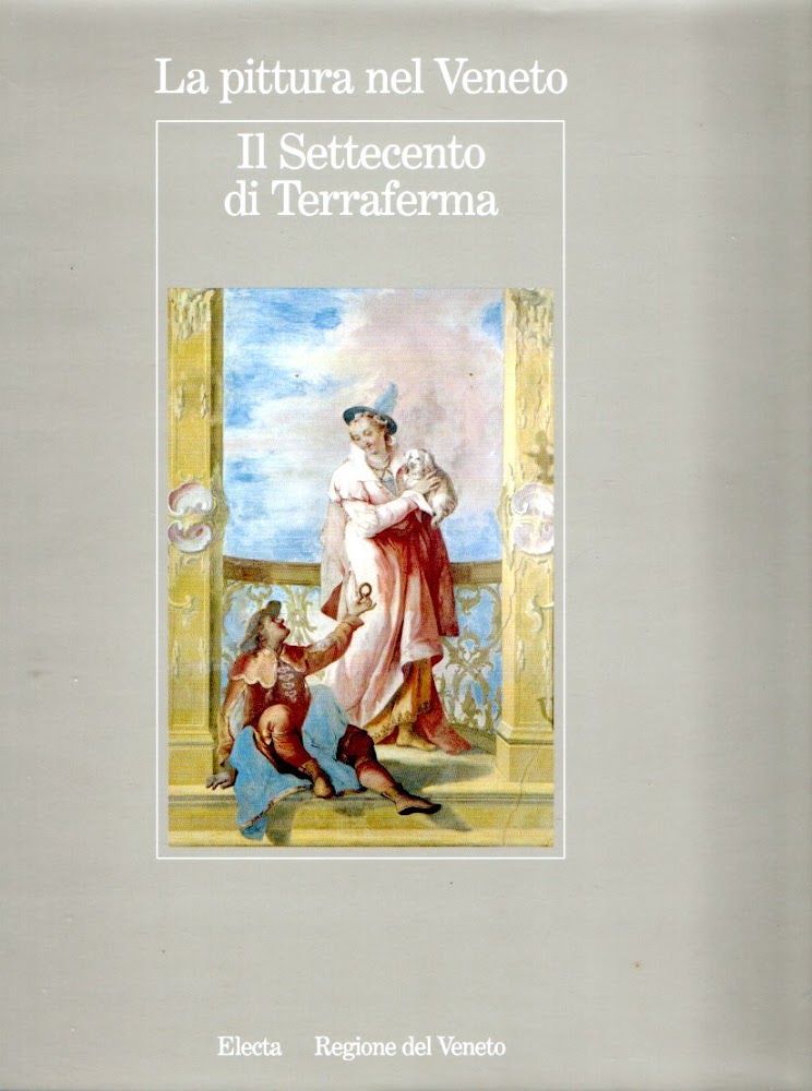 La pittura nel Veneto: Il Settecento di Terraferma
