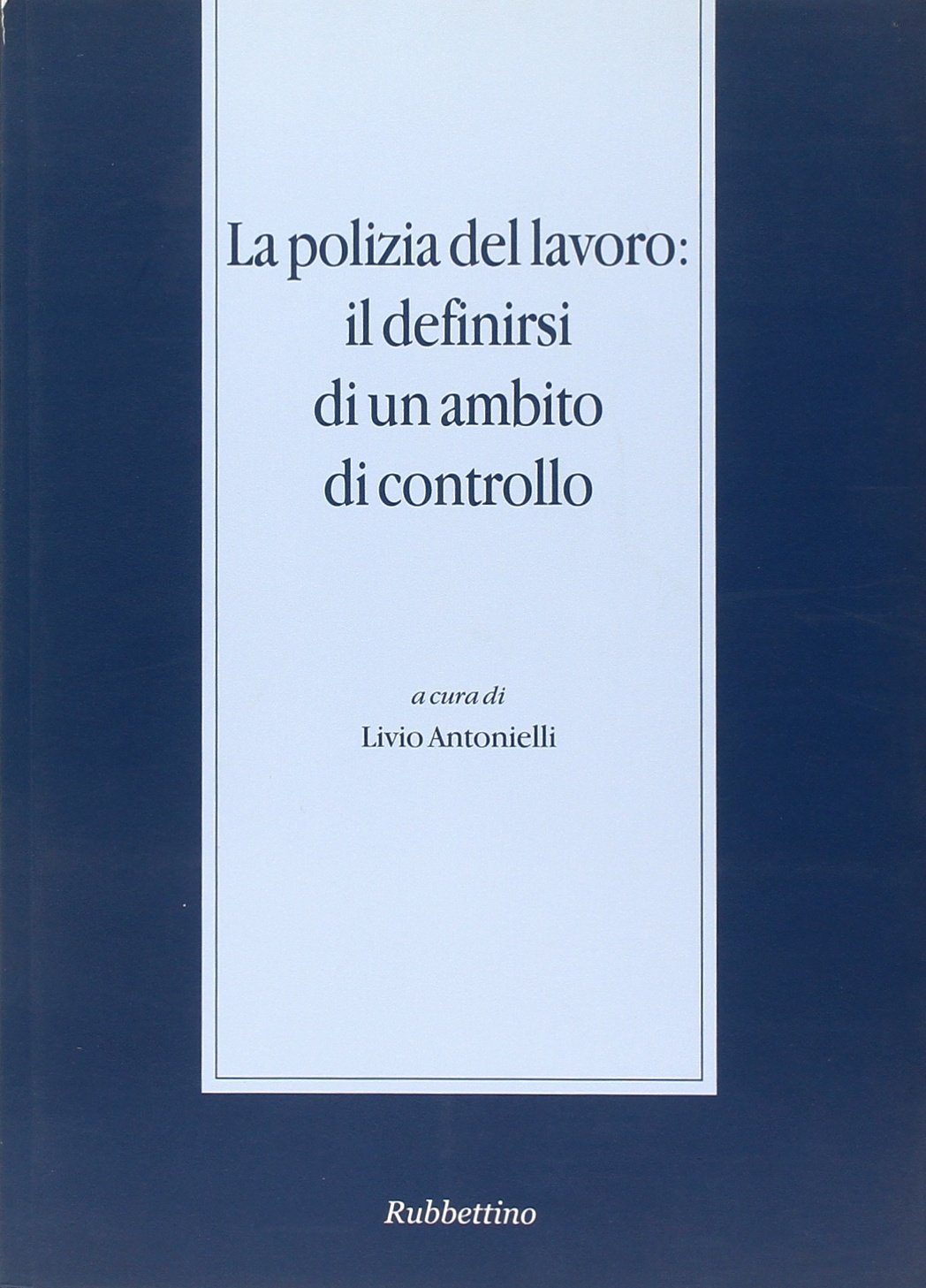 La polizia del lavoro: il definirsi di un ambito di …