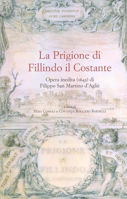 La prigione di Fillindo il Costante. Opera inedita (1643) di …