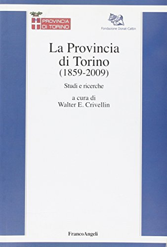 La Provincia di Torino, 1859-2009 : studi e ricerche