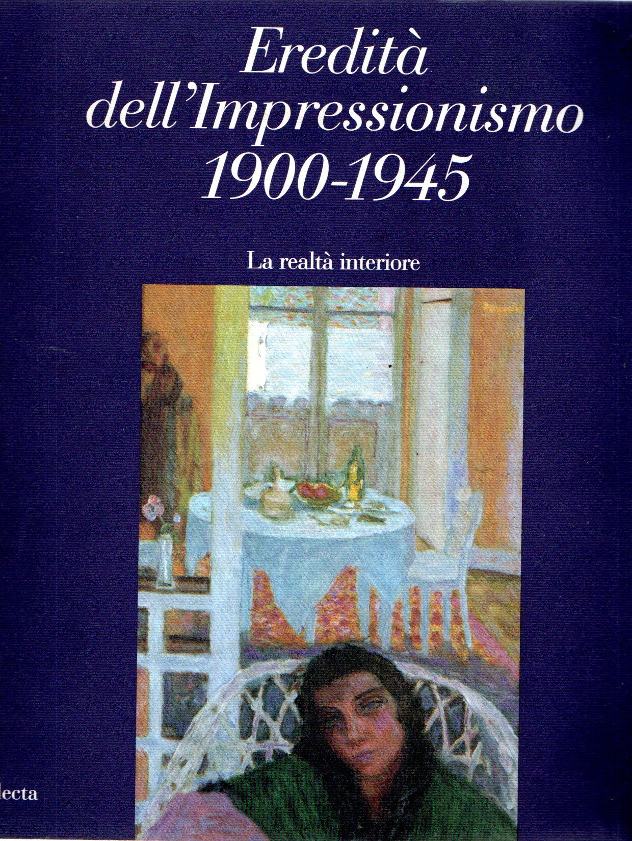 La realtà interiore. Eredità dell'impressionismo (1900-1945). Catalogo della mostra (Roma, …