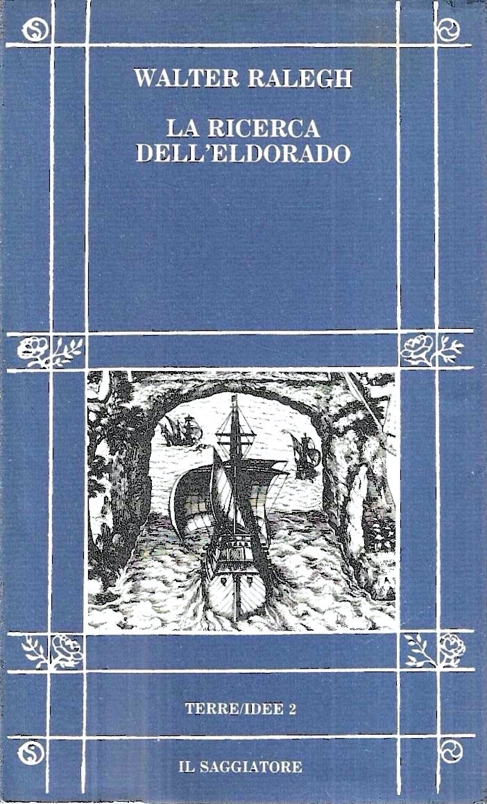 La ricerca dell'Eldorado con la relazione del secondo viaggio in …