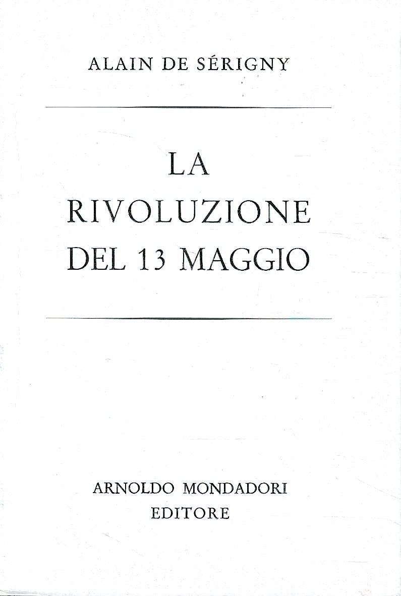 La rivoluzione del 13 maggio. Il dramma dell'Algeria con testimonianze …