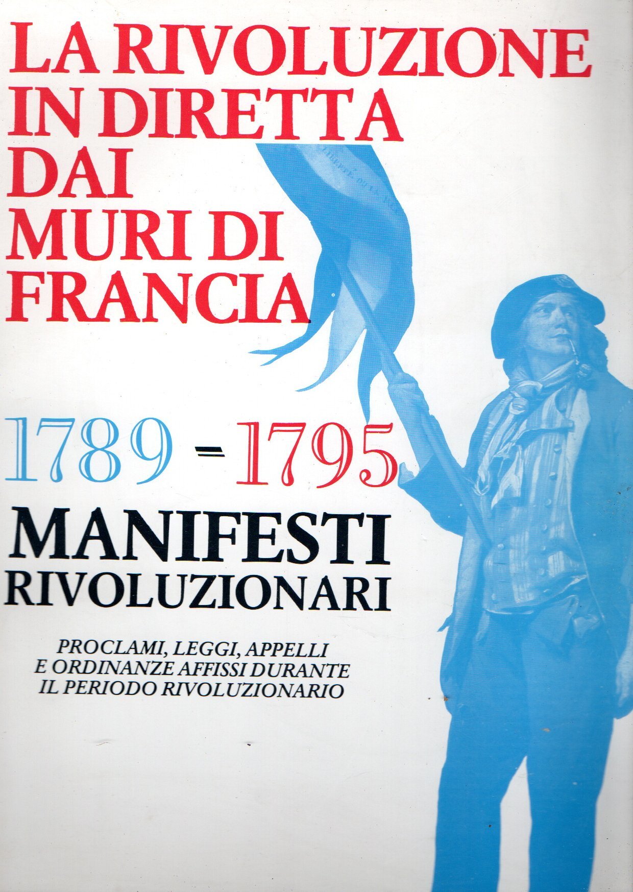 La rivoluzione in diretta dai muri di Francia. 1789 - …