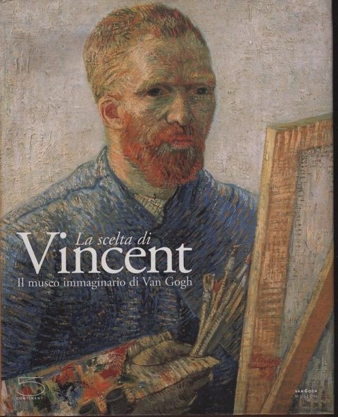 La scelta di Vincent. ll museo immaginario di Van Gogh.