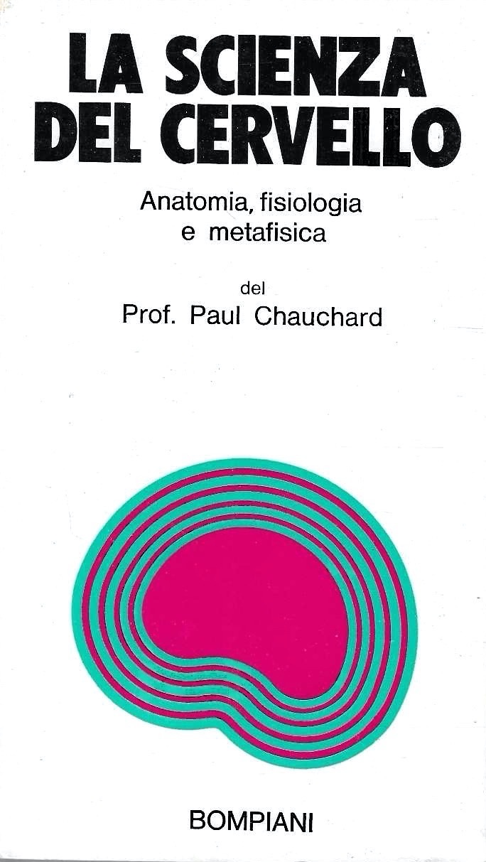 La scienza del cervello. Anatomia, fisiologia e metafisica