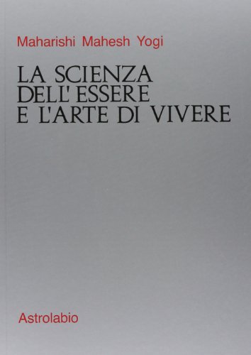La scienza dell'essere e l'arte di vivere