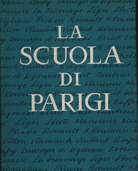 La scuola di Parigi. I pittori e l'ambiente artistico di …