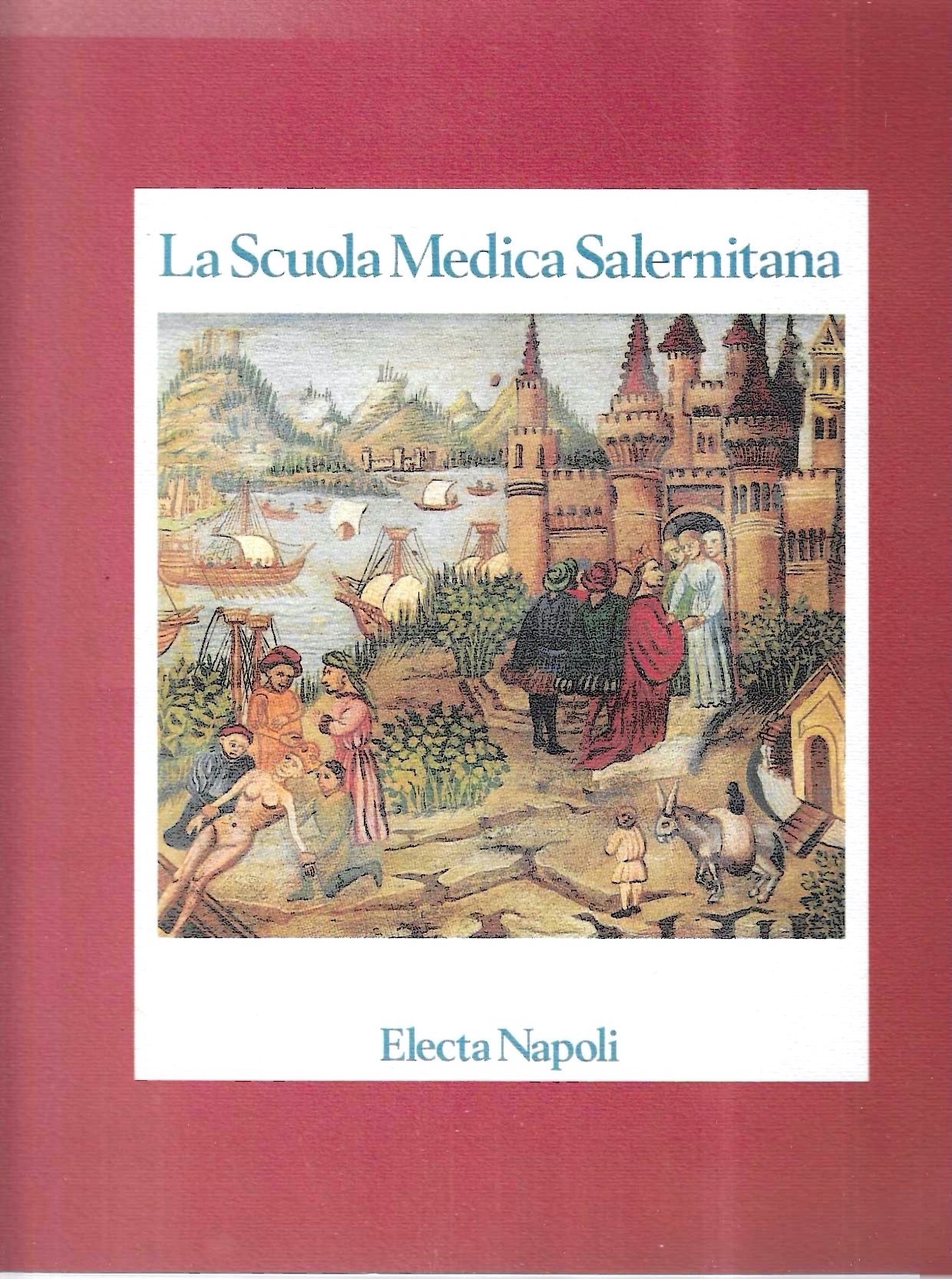 La Scuola Medica Salernitana: storia, immagini, manoscritti dall'XI al XIII …
