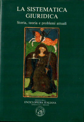 La sistematica giuridica. Storia, teoria e problemi attuali