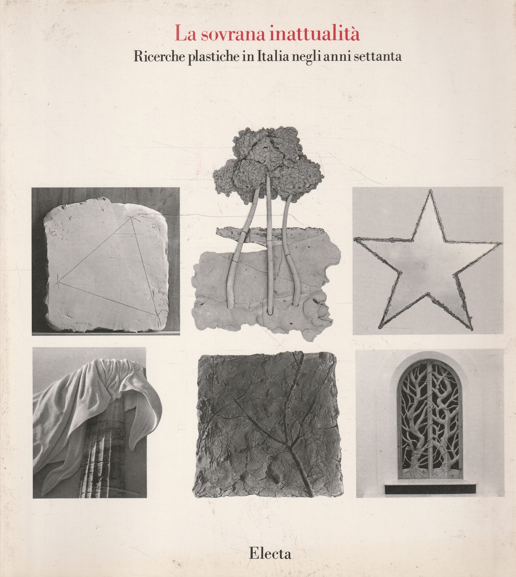 La sovrana inattualità. Ricerche plastiche in Italia negli anni settanta