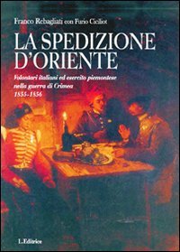 La spedizione d'Oriente. Volontari italiani ed esercito piemontese nella guerra …