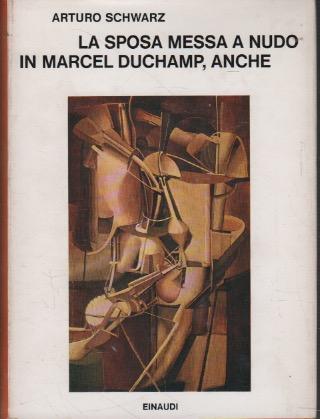 La sposa messa a nudo in Marcel Duchamp, anche