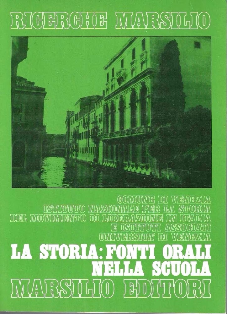 La storia: fonti orali nella scuola. Atti del Convegno, Venezia …