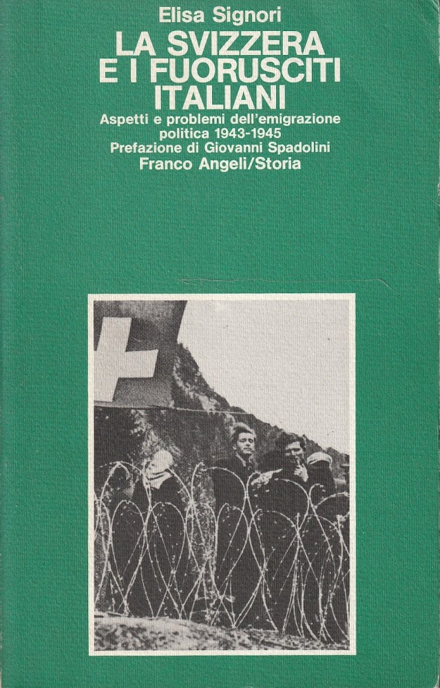 La Svizzera e i fuorusciti italiani. Aspetti e problemi dell'emigrazione …