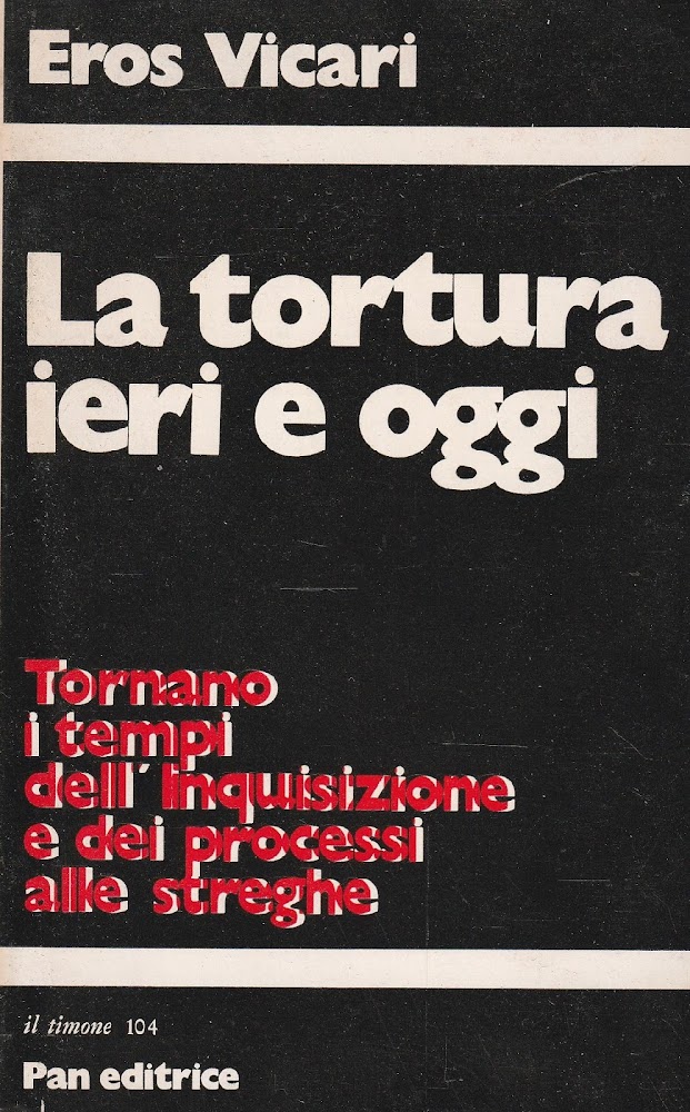 La tortura ieri e oggi. Tornano i tempi dell'inquisizione e …