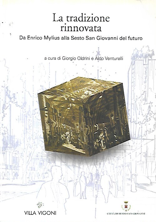 La tradizione rinnovata: Da Enrico Mylius alla Sesto San Giovanni …