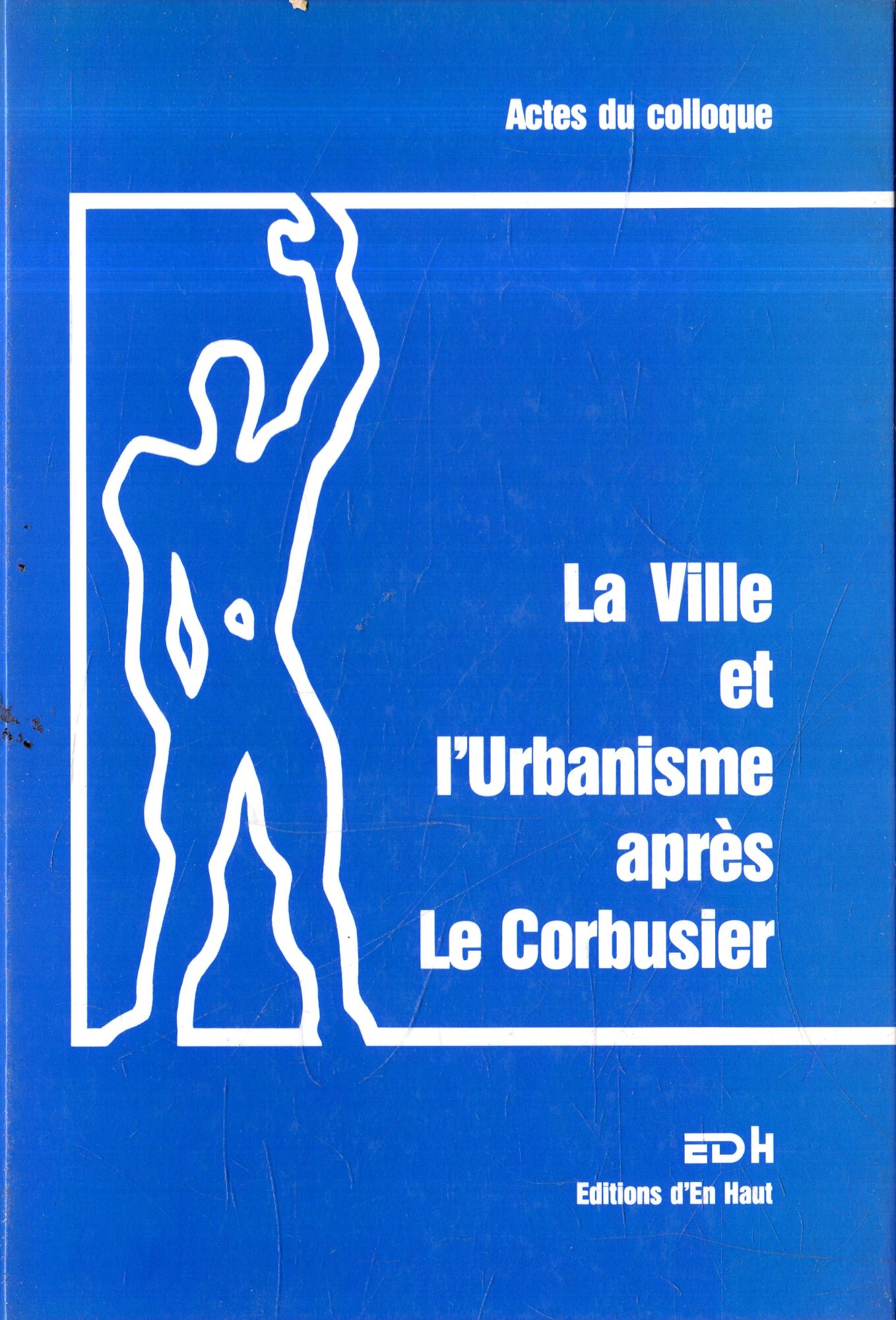 La Ville et l'Urbanisme après Le Corbusier