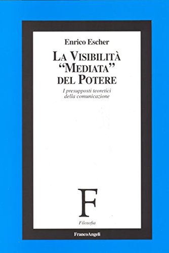 La visibilità «mediata» del potere. I presupposti teoretici della comunicazione