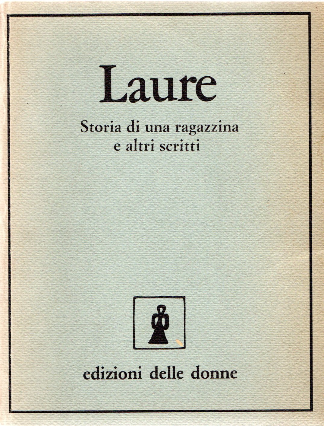 Laure: Storia di una ragazzina e altri scritti
