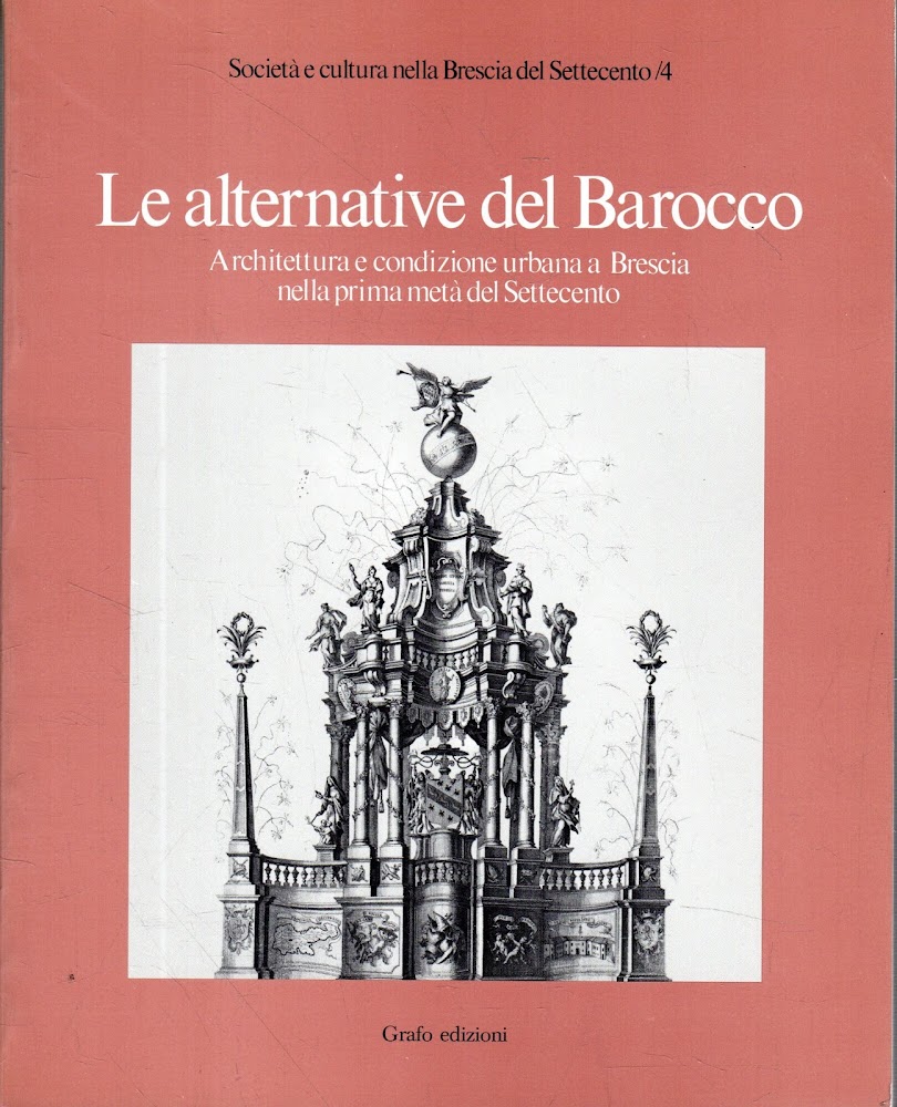 LE ALTERNATIVE DEL BAROCCO. Architettura e condizione urbana a Brescia …