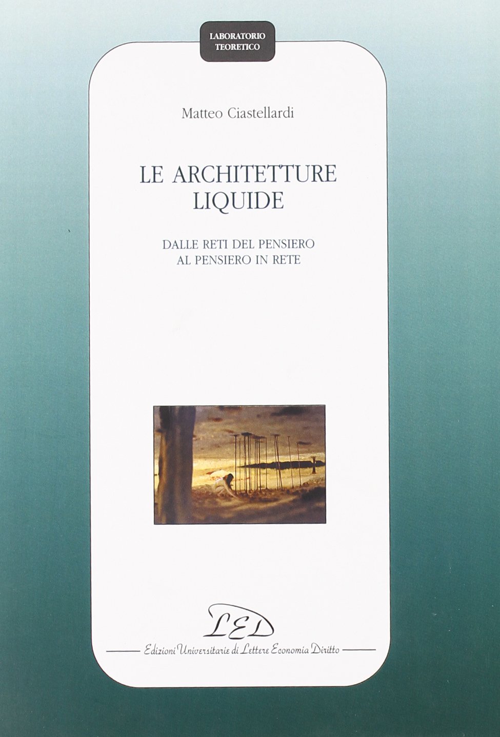 Le architetture liquide. Dalle reti del pensiero al pensiero in …