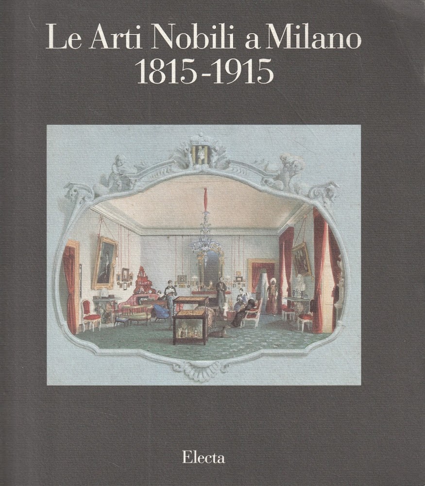 Le arti nobili a Milano, 1815-1915