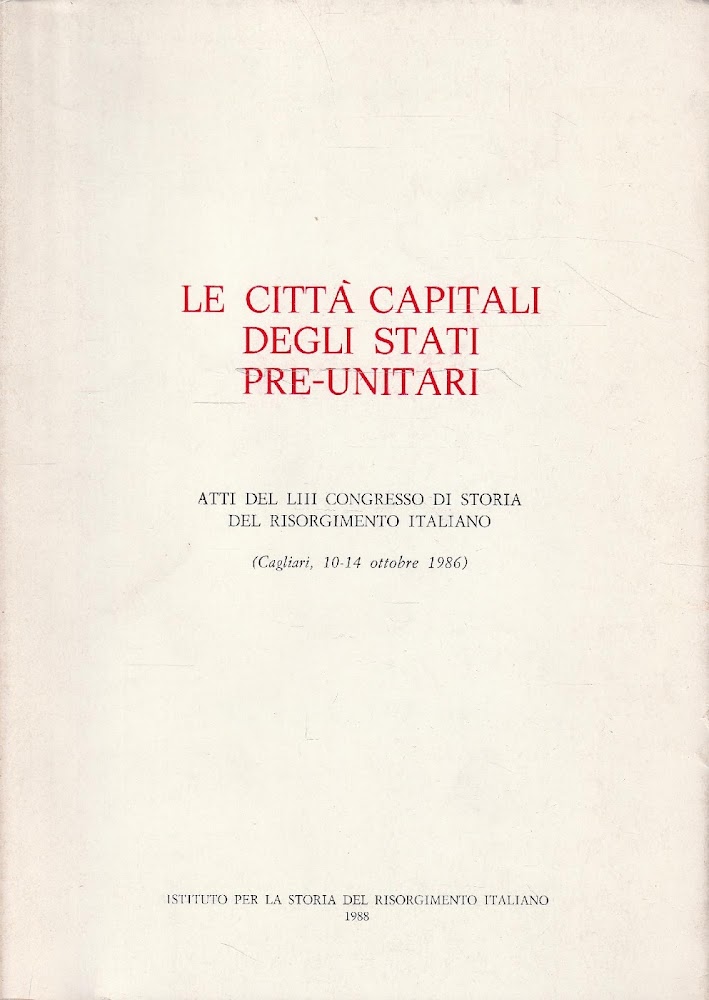 Le città capitali degli stati pre-unitari. Atti del LIII Congresso …