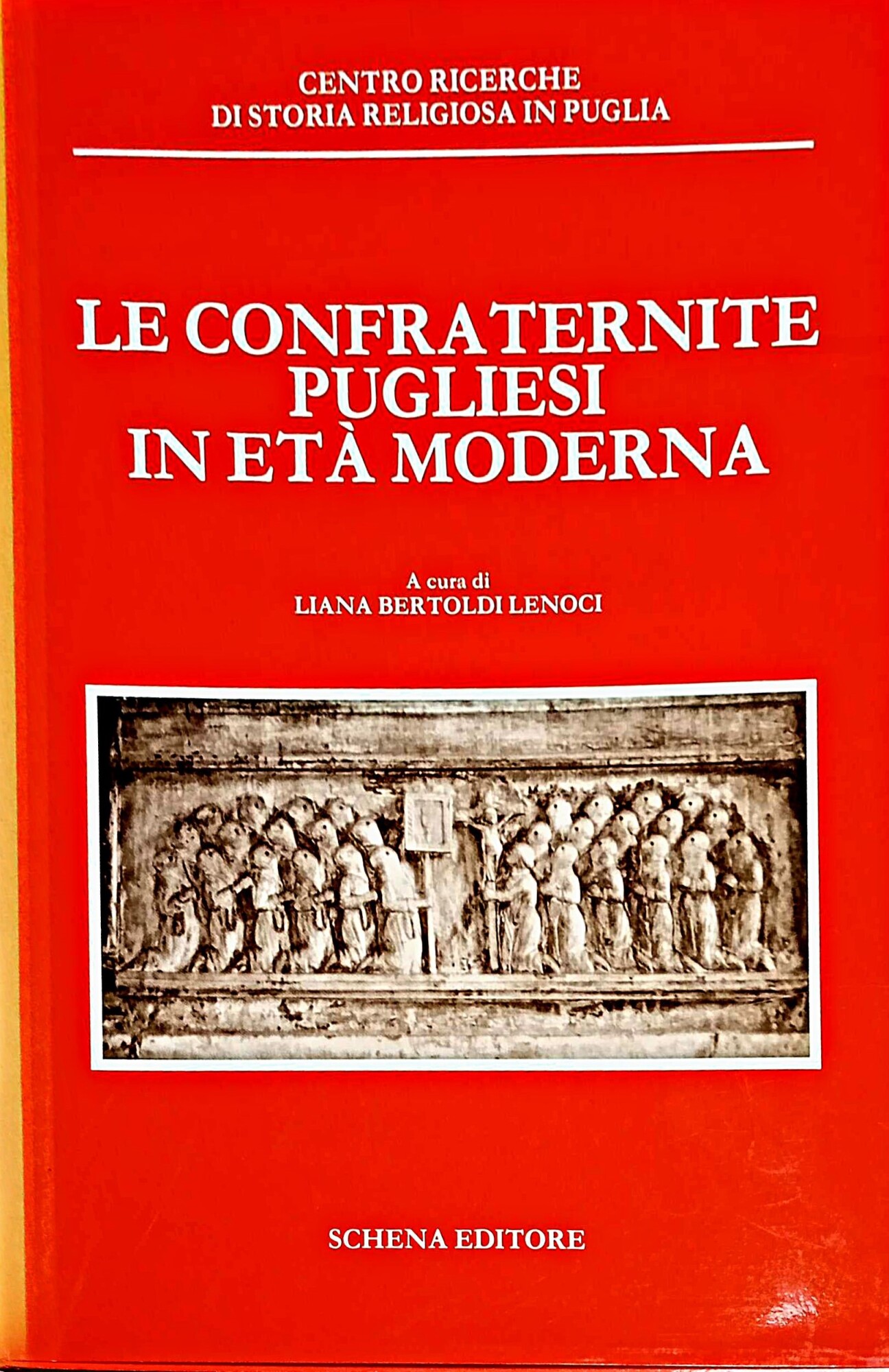 Le confraternite pugliesi in età moderna: atti del seminario internazionale …