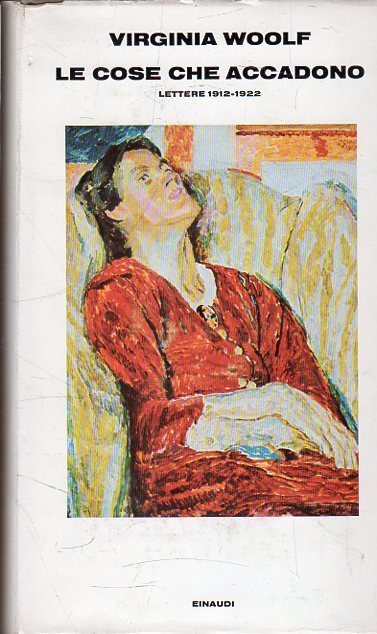 Le cose che accadono. Lettere 1912 - 1922