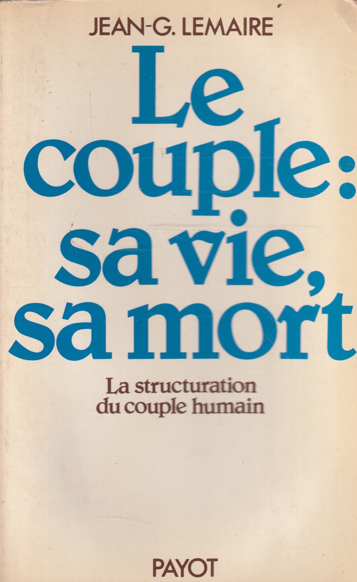 Le couple: sa vie, sa mort. La structuration du couple …