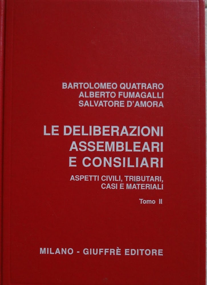 Le deliberazioni assembleari e consiliari : aspetti civili, tributari, casi …