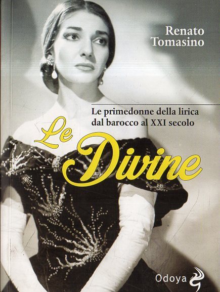 Le divine : le primedonne della lirica dal barocco al …
