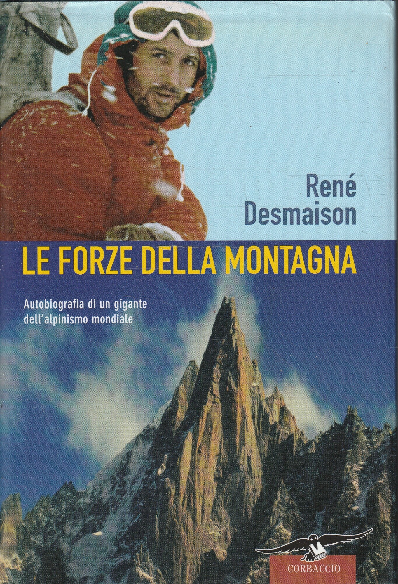 Le forze della montagna. Autobiografia di un gigante dell'alpinismo mondiale