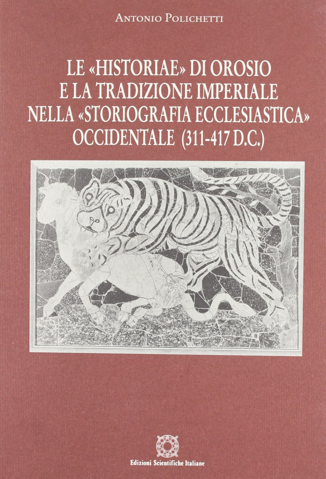 Le «Historiae» di Orosio e la tradizione imperiale nella «storiografia …