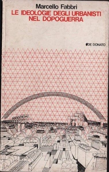 LE IDEOLOGIE DEGLI URBANISTI NEL DOPOGUERRA