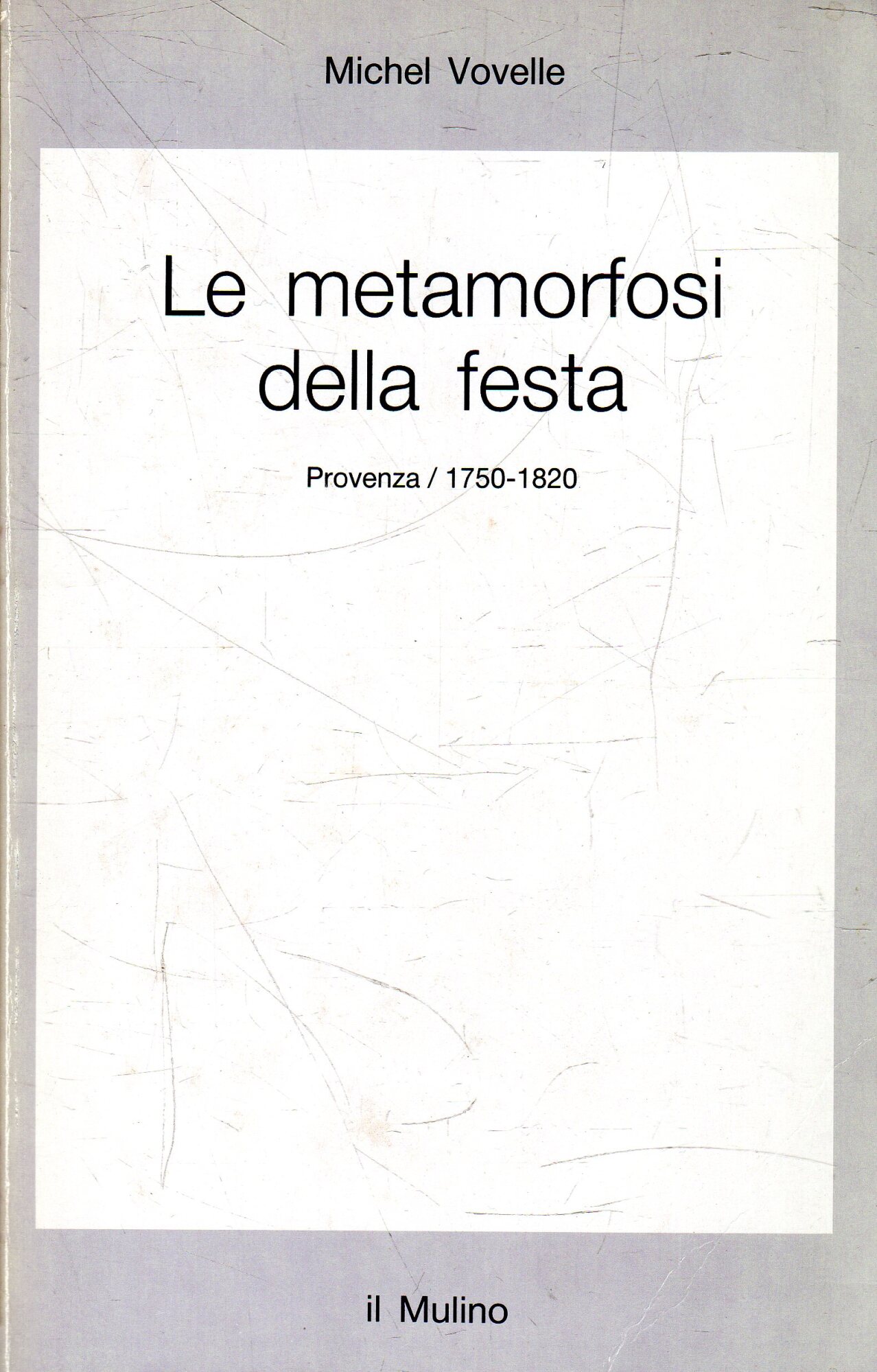 Le metamorfosi della festa : Provenza 1750-1820