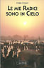 LE MIE RADICI SONO IN CIELO