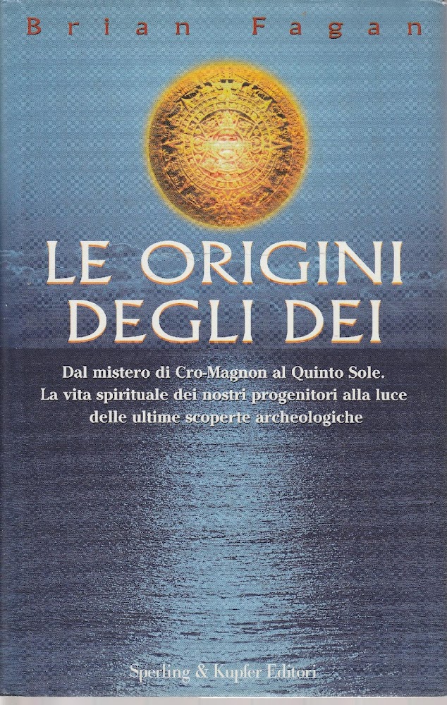 Le origini degli dei. Dal mistero di Cro-Magnon al Quinto …