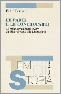 Le parti e le controparti. Le organizzazioni del lavoro dal …