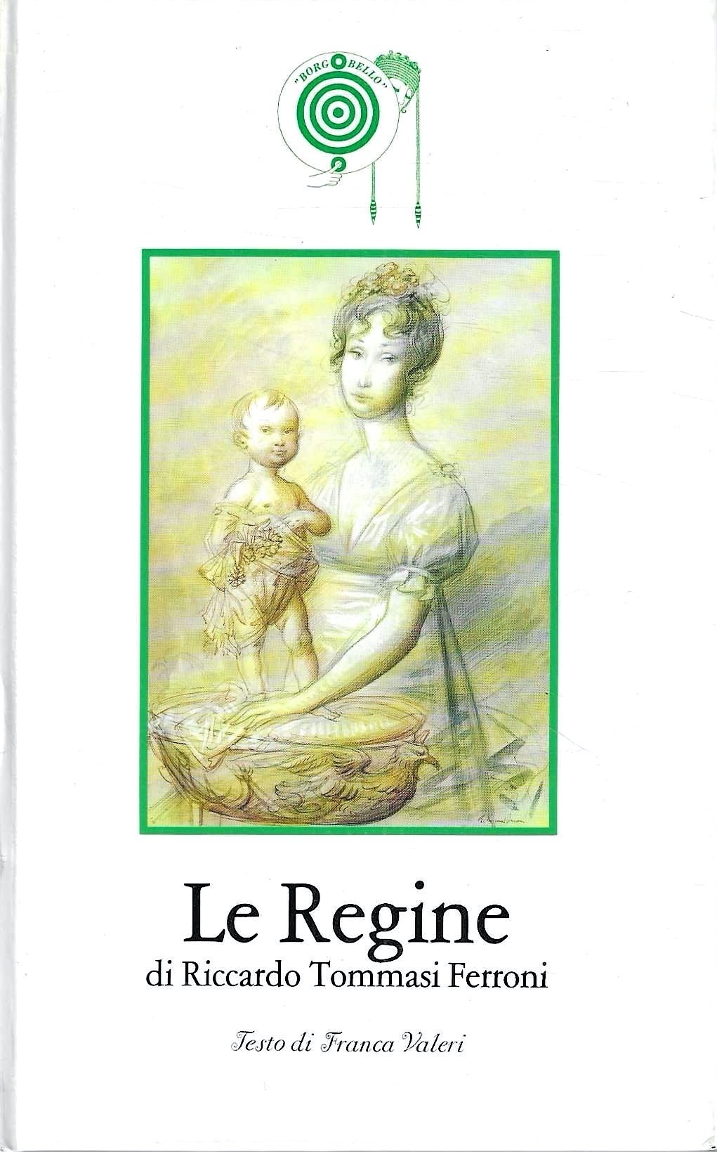 Le Regine di Riccardo Tommaso Ferroni (Catalogo della Mostra - …
