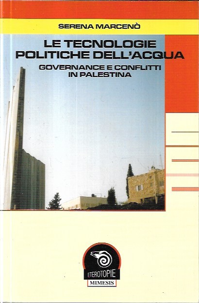 Le tecnologie politiche dell'acqua : governance e conflitti in Palestina