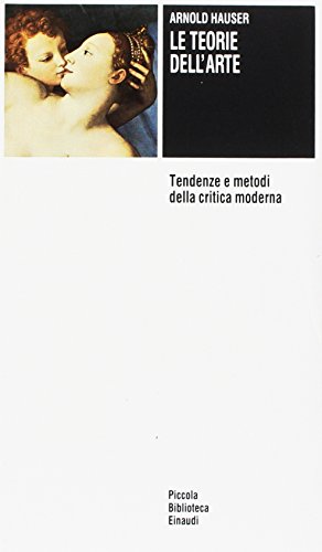 Le teorie dell'arte. Tendenze e metodi della critica moderna