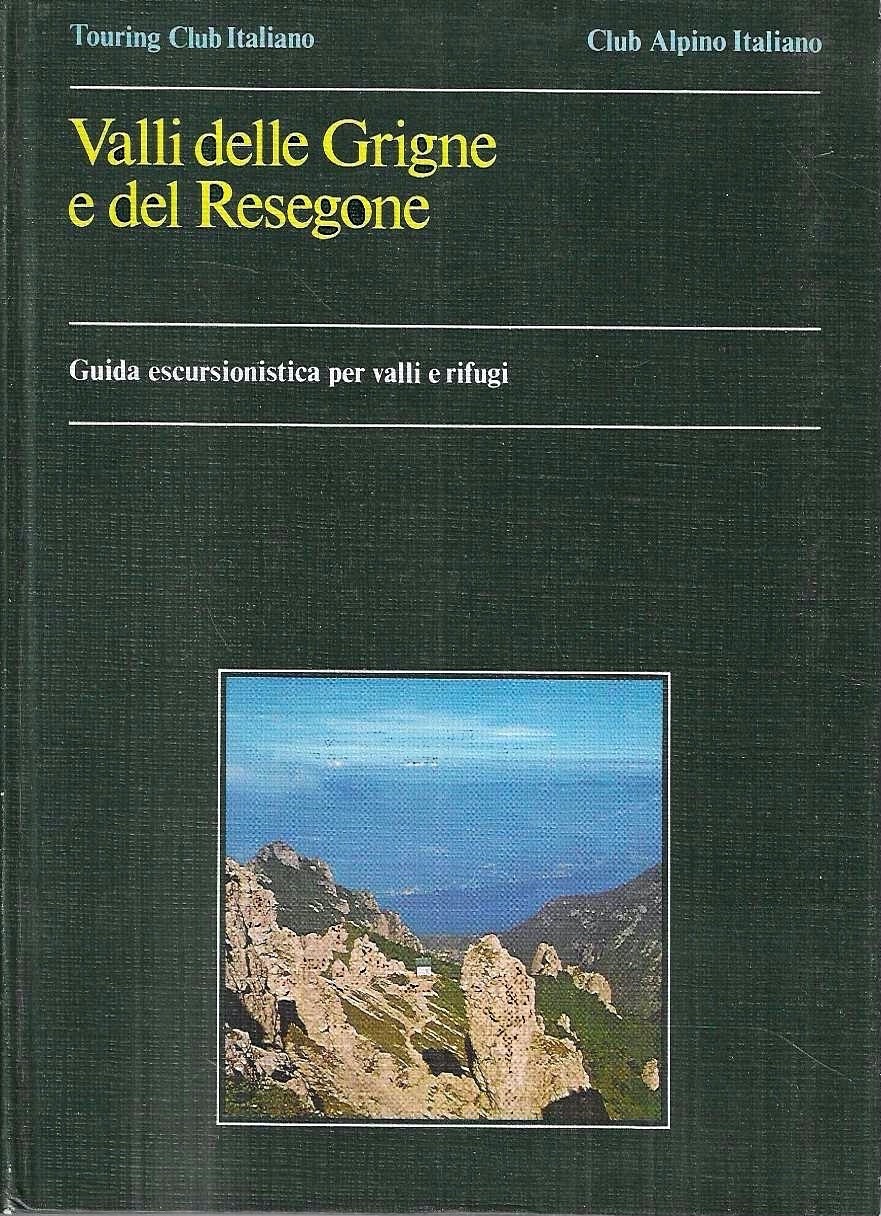 Le valli delle Grigne e del Resegone. Guida escursionistica per …