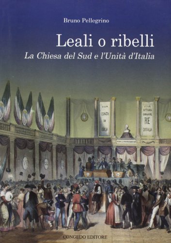 Leali o ribelli. La Chiesa del sud e l'unità d'Italia