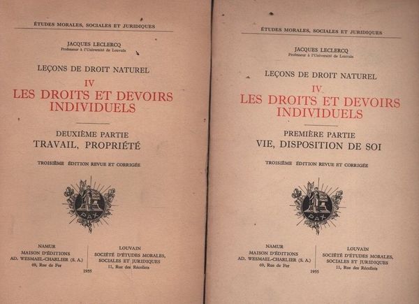 Leçons de droit naturel. IV: les droits et devoirs individuels. …